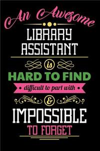An Awesome Library Assistant Is Hard to Find Difficult to Part with & Impossible to Forget