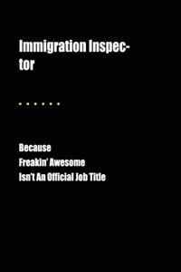 Immigration Inspec-Tor Because Freakin' Awesome Isn't an Official Job Title