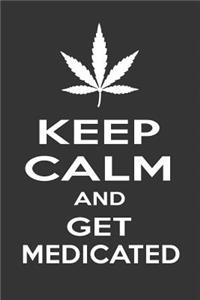 Keep Calm and Get Medicated