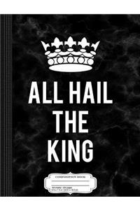 All Hail the King Composition Notebook