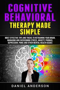 Cognitive Behavioral Therapy Made Simple