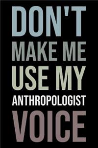 Don't Make Me Use My Anthropologist Voice