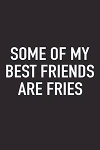 Some of My Best Friends Are Fries