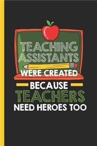 Teaching Assistants Were Created Because Teachers Need Heroes Too