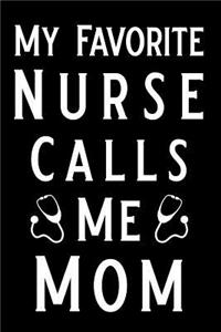 My Favorite Nurse Calls Me Mom