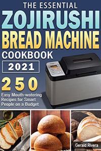 The Essential Zojirushi Bread Machine Cookbook 2021