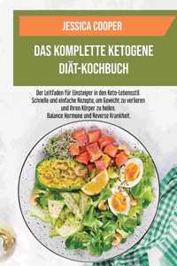 Das Komplette Ketogene Diät-Kochbuch