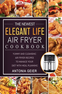 The Newest Elegant Life Air Fryer Cookbook