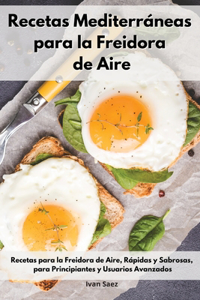 Recetas Mediterráneas para la Freidora de Aire