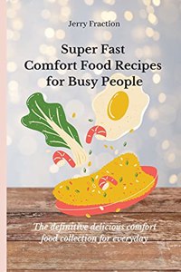 Super Fast Comfort Food Recipes for Busy People