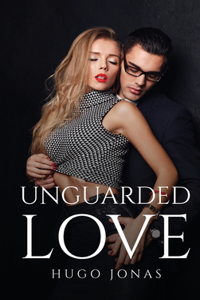 Unguarded Love