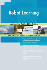 Robot Learning A Complete Guide - 2020 Edition