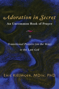 Adoration in Secret - An Uncommon Book of Prayer II