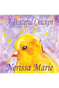 Peaceful Chicken (An Inspirational Story Of Finding Bliss Within, Preschool Books, Kids Books, Kindergarten Books, Baby Books, Kids Book, Ages 2-8, Toddler Books, Kids Books, Baby Books, Kids Books)