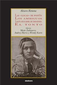 locas de postín; Los ambiguos; Lolita buscadora de emociones; El tonto