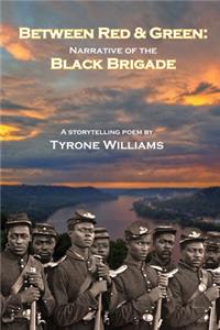 Between Red & Green: Narrative of the Black Brigade