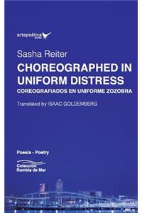 Choreographed in Uniform Distress / Coreografiados en uniforme zozobra