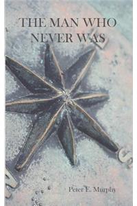 The Man Who Never Was