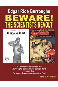 Beware! and the Scientists Revolt: A Comparison of the Burroughs Bulletin Manuscript Text Versus the Fantastic Adventures Magazine Text: A Comparison of the Burroughs Bulletin Manuscript Text Versus the Fantastic Adventures Magazine Text