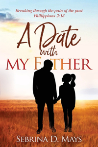 Date With My Father: Breaking through the pain of the past