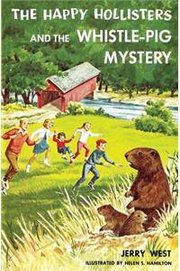 The Happy Hollisters and the Whistle-Pig Mystery