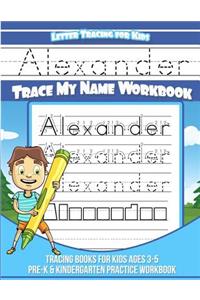 Letter Tracing for Kids Alexander Trace My Name Workbook