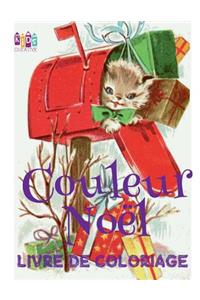 ? Couleur Noël ? Album Coloriage Noël ? (Livre de Coloriage 5 ans)
