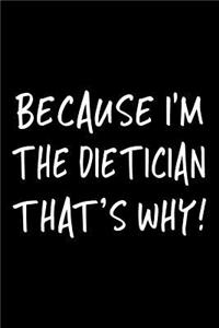 Because I'm the Dietician That's Why!
