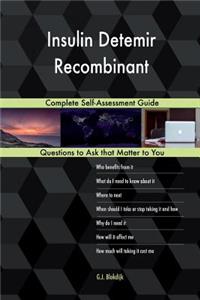 Insulin Detemir Recombinant; Complete Self-Assessment Guide