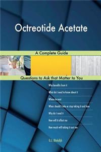 Octreotide Acetate; A Complete Guide