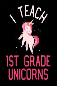 I Teach 1st Grade Unicorns