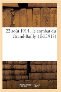 22 Août 1914: Le Combat Du Grand-Bailly