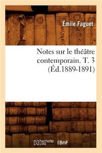 Notes Sur Le Théâtre Contemporain. T. 3 (Éd.1889-1891)