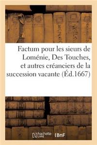 Factum Pour Les Sieurs de Loménie, Des Touches, Et Autres Créanciers de la Succession Vacante