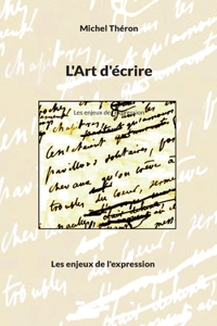 L'Art d'écrire: Les enjeux de l'expression