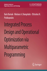 Integrated Process Design and Operational Optimization Via Multiparametric Programming