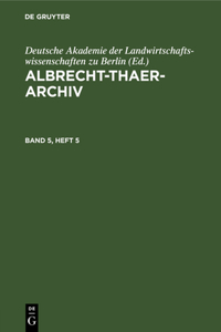 Albrecht-Thaer-Archiv. Band 5, Heft 5