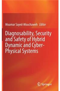 Diagnosability, Security and Safety of Hybrid Dynamic and Cyber-Physical Systems