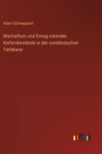Wachsthum und Ertrag normaler Kiefernbestände in der norddeutschen Tiefebene