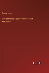 Deutschlands Geschichtsquellen im Mittelalter