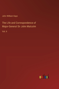 The Life and Correspondence of Major-General Sir John Malcolm