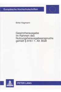 Gewinnherausgabe Im Rahmen Des Nutzungsherausgabeanspruchs Gemaeß - § 818 I 1. Alt. Bgb