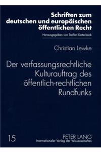 Der Verfassungsrechtliche Kulturauftrag Des Oeffentlich-Rechtlichen Rundfunks