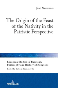 Origin of the Feast of the Nativity in the Patristic Perspective