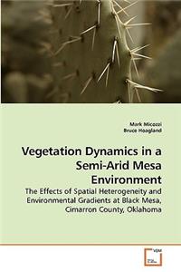 Vegetation Dynamics in a Semi-Arid Mesa Environment