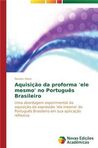 Aquisição da proforma 'ele mesmo' no Português Brasileiro