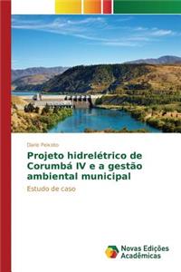 Projeto hidrelétrico de Corumbá IV e a gestão ambiental municipal
