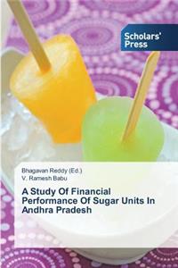 Study Of Financial Performance Of Sugar Units In Andhra Pradesh