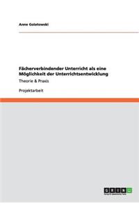 Fächerverbindender Unterricht als eine Möglichkeit der Unterrichtsentwicklung