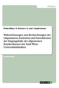 Wahrnehmungen und Beobachtungen der Organisation, Institution und Interaktionen der Eingangshalle des allgemeinen Krankenhauses der Stadt Wien - Universitätskliniken